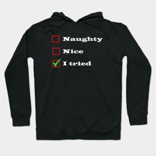 Naughty, Nice, I Tried List - Funny Christmas Hoodie